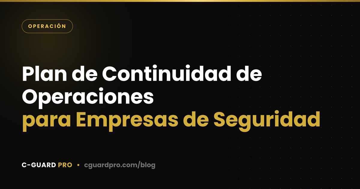 Plan de Continuidad de Operaciones para Empresas de Seguridad