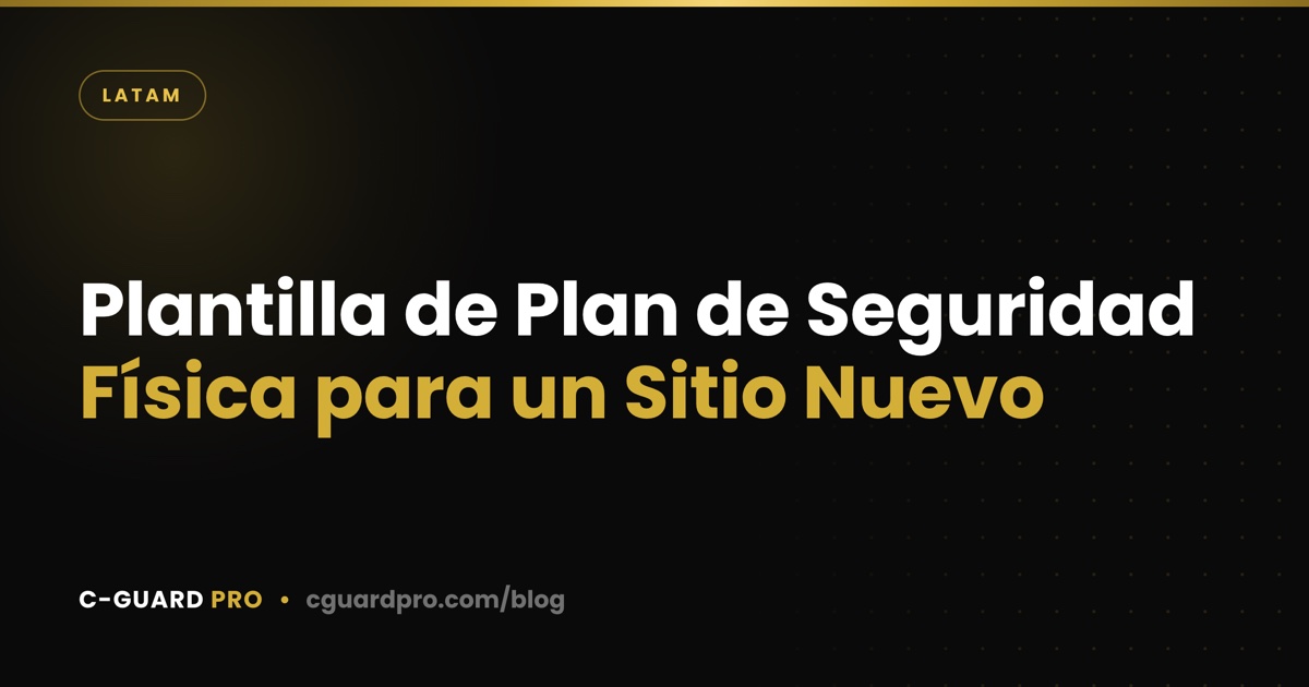 Plantilla de Plan de Seguridad Física para un Sitio Nuevo