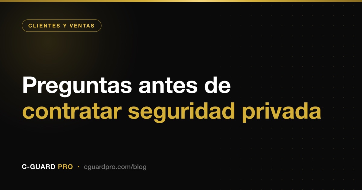 Preguntas antes de contratar seguridad privada
