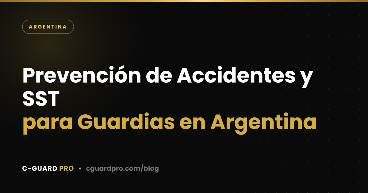 Prevención de Accidentes y SST para Guardias en Argentina