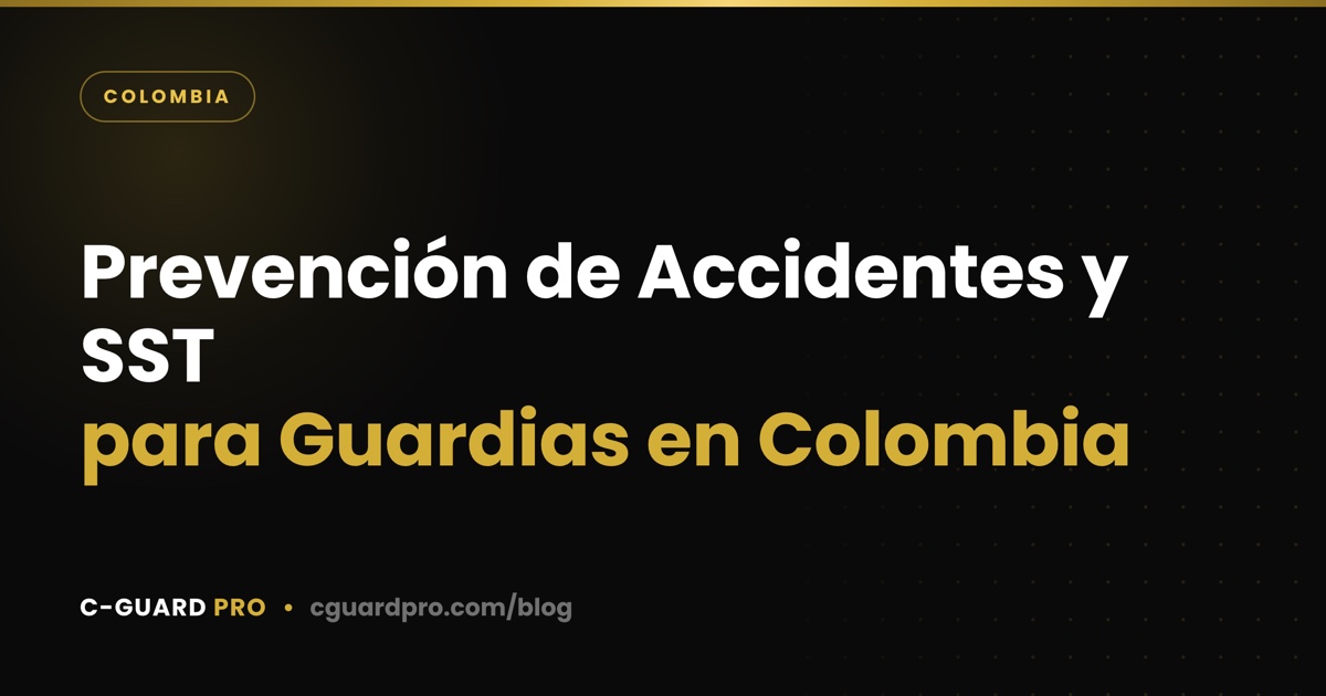 Prevención de Accidentes y SST para Guardias en Colombia