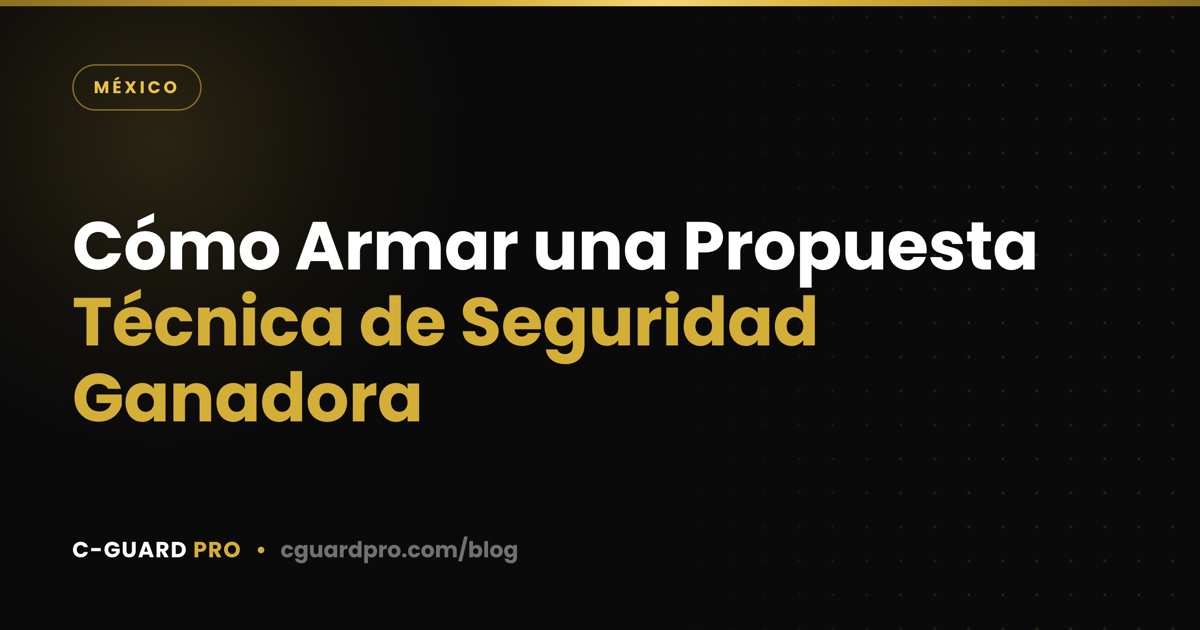 Cómo Armar una Propuesta Técnica de Seguridad Ganadora