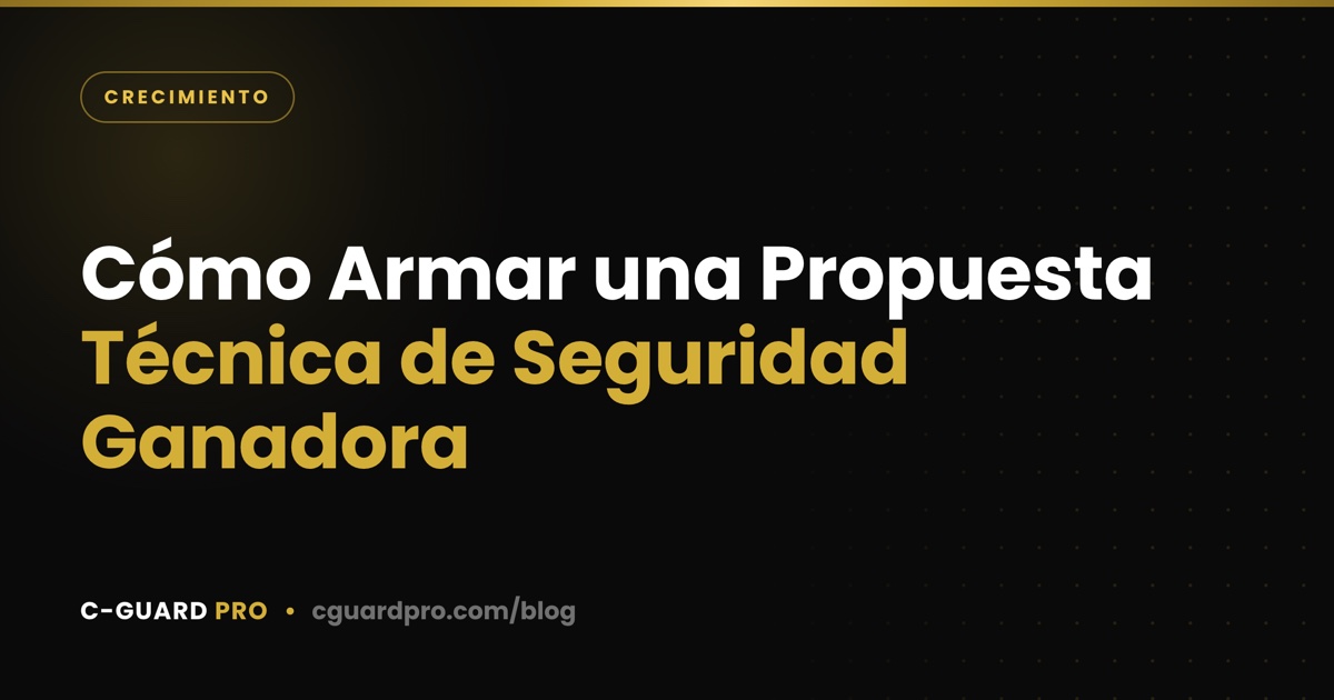 Cómo Armar una Propuesta Técnica de Seguridad Ganadora