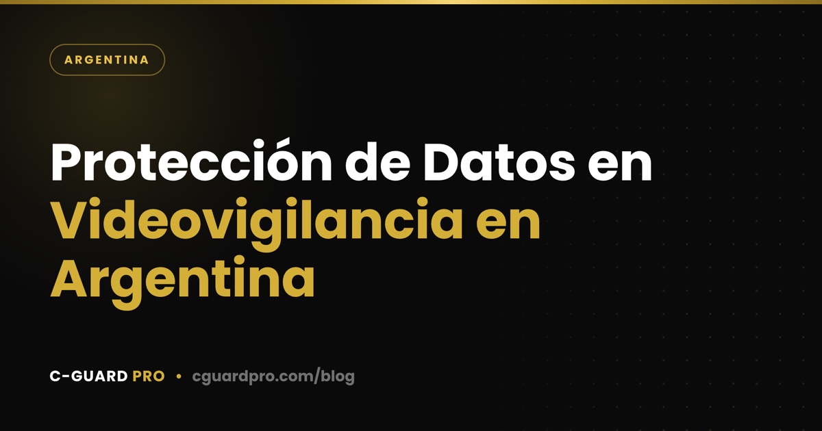 Protección de Datos en Videovigilancia en Argentina