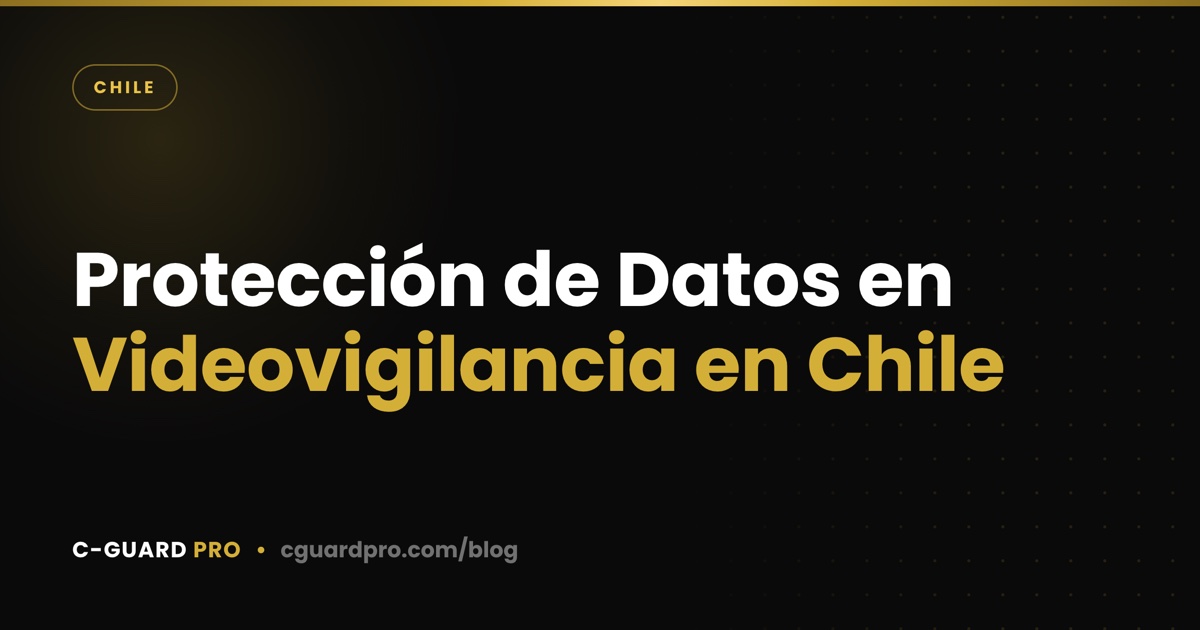Protección de Datos en Videovigilancia en Chile