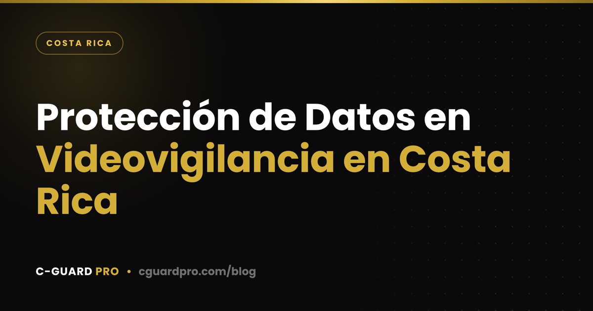 Protección de Datos en Videovigilancia en Costa Rica