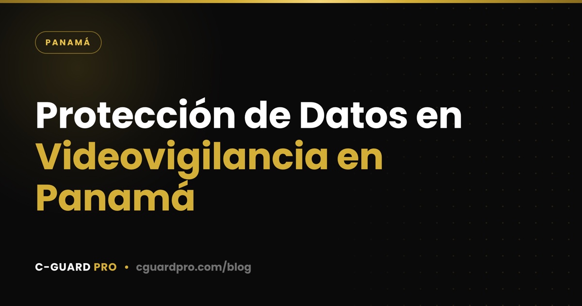 Protección de Datos en Videovigilancia en Panamá
