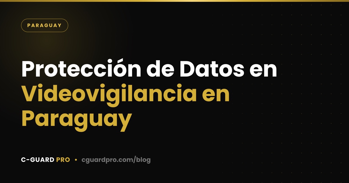 Protección de Datos en Videovigilancia en Paraguay