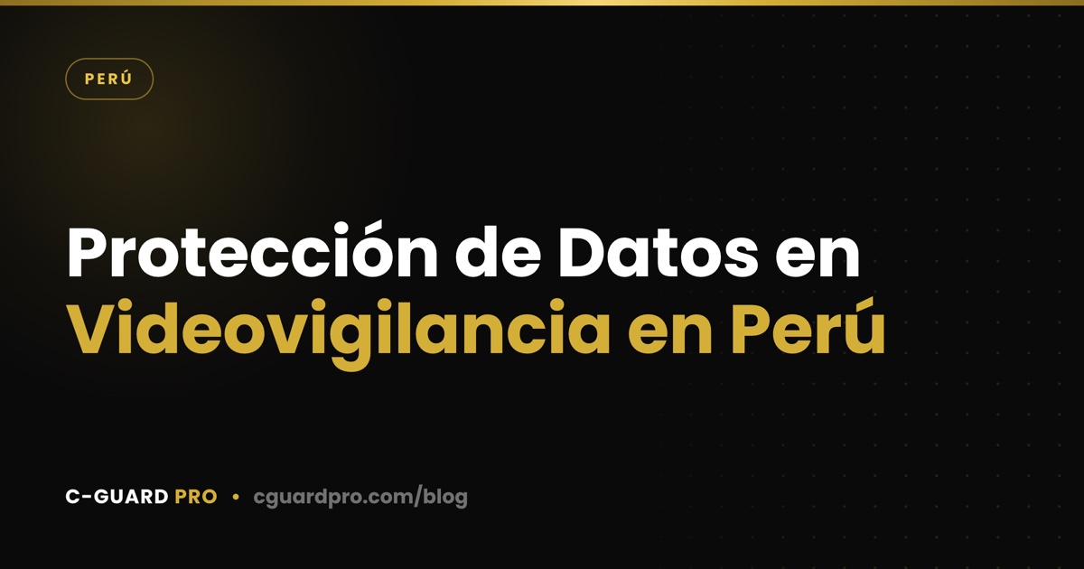Protección de Datos en Videovigilancia en Perú