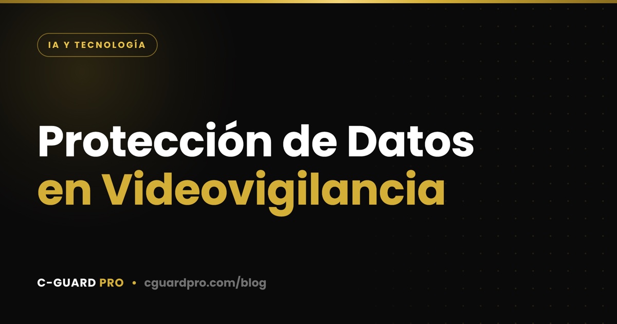 Protección de Datos en Videovigilancia