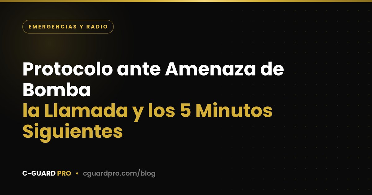 Protocolo ante Amenaza de Bomba: la Llamada y los 5 Minutos Siguientes