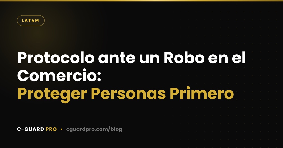 Protocolo ante un Robo en el Comercio: Proteger Personas Primero