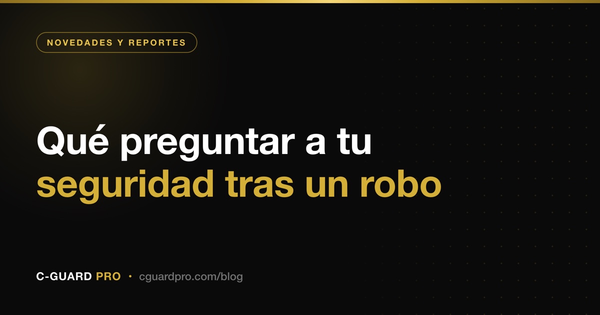 Qué preguntar a tu seguridad tras un robo