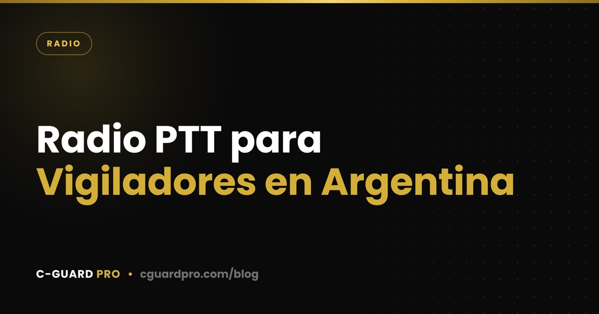Radio PTT para Vigiladores en Argentina