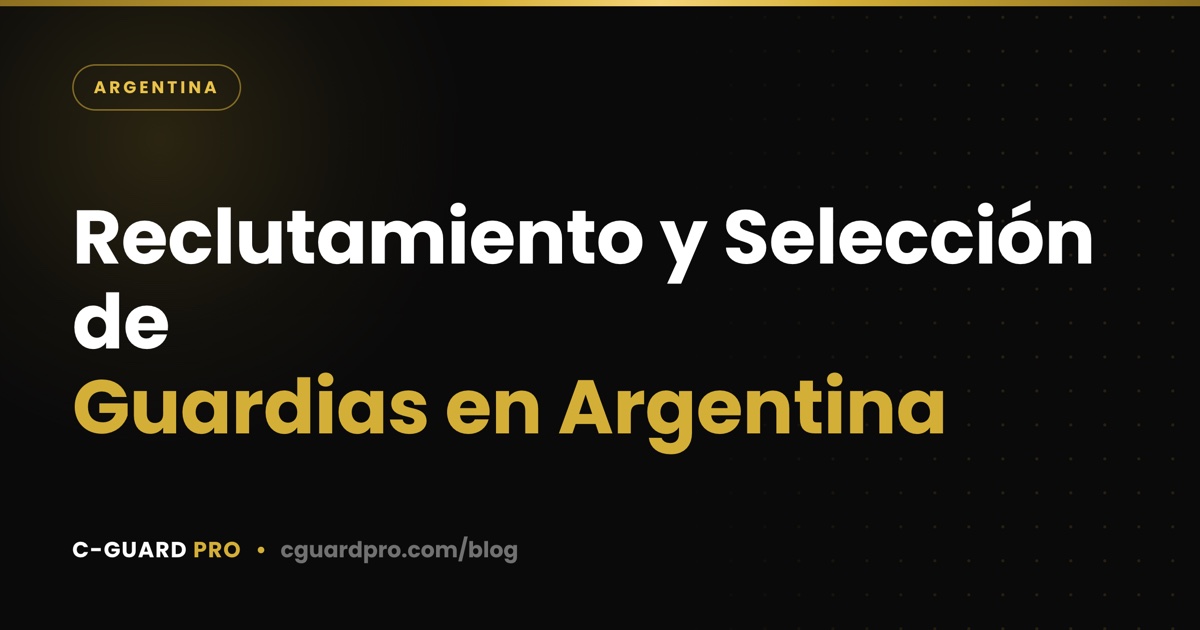 Reclutamiento y Selección de Guardias en Argentina