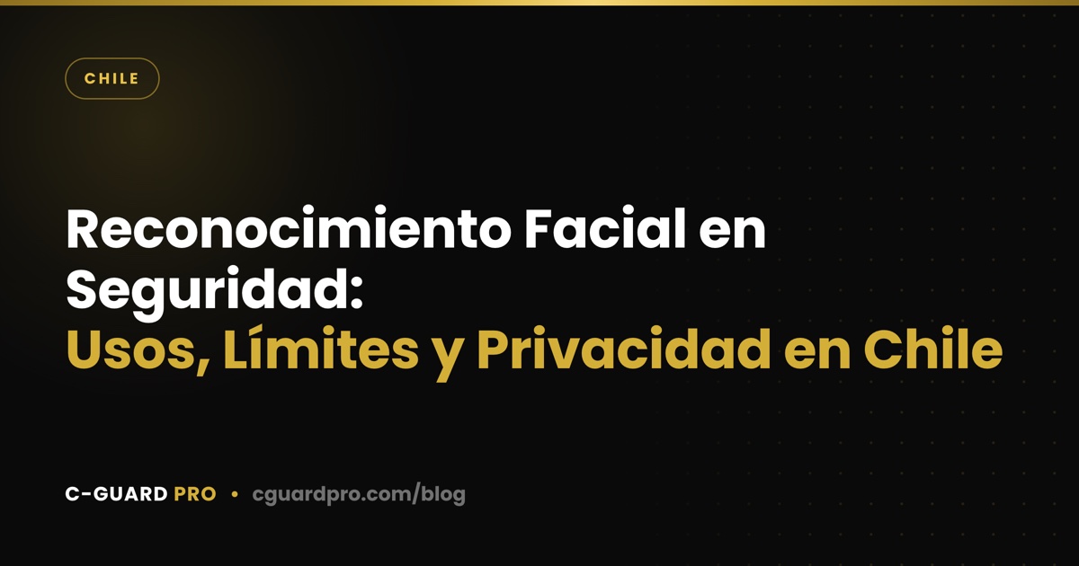 Reconocimiento Facial en Seguridad: Usos, Límites y Privacidad en Chile