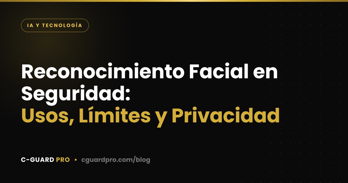Reconocimiento Facial en Seguridad: Usos, Límites y Privacidad