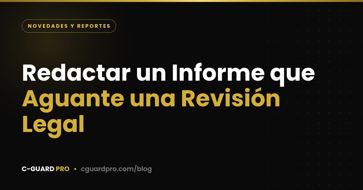 Redactar un Informe que Aguante una Revisión Legal