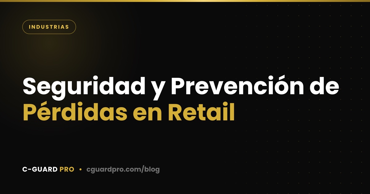Seguridad y Prevención de Pérdidas en Retail