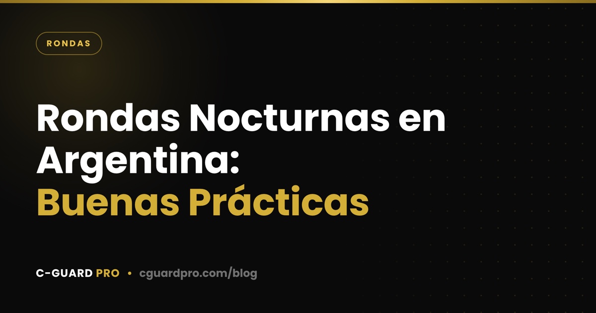 Rondas Nocturnas en Argentina: Buenas Prácticas