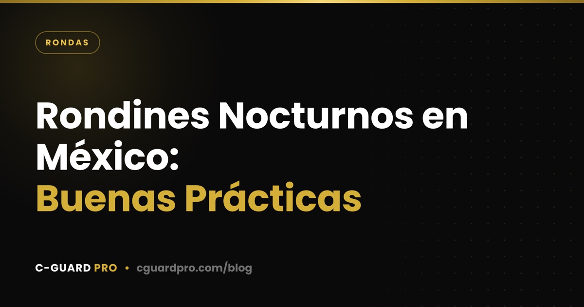 Rondines Nocturnos en México: Buenas Prácticas