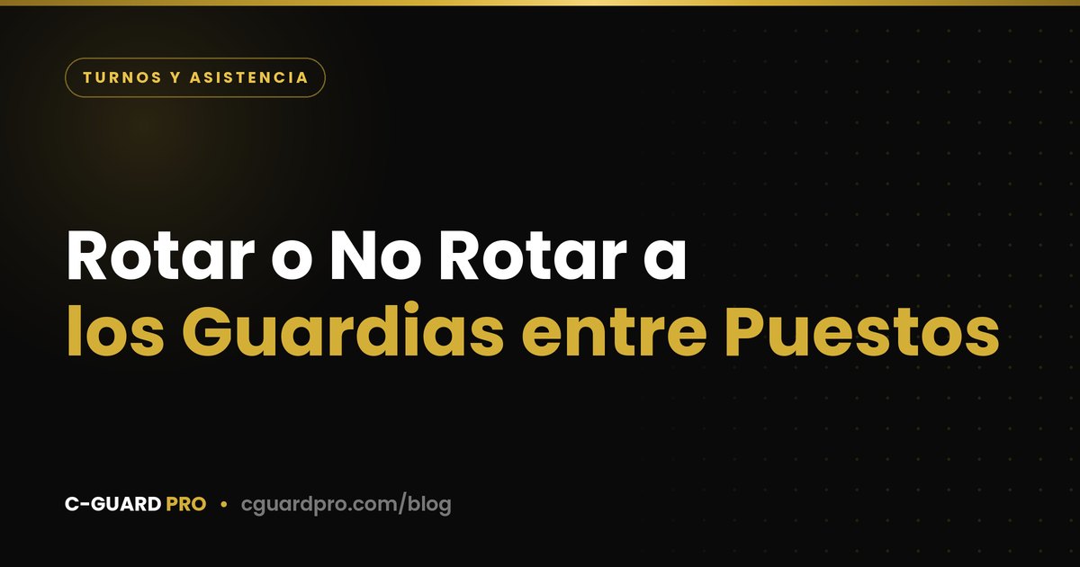 Rotar o No Rotar a los Guardias entre Puestos