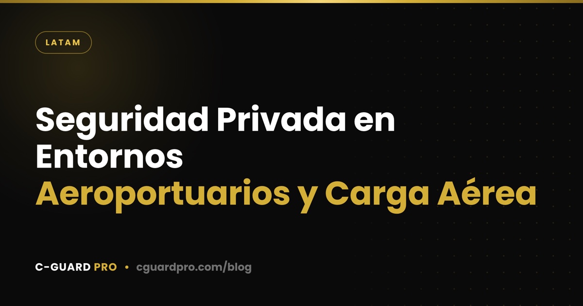 Seguridad Privada en Entornos Aeroportuarios y Carga Aérea