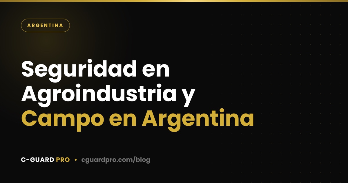 Seguridad en Agroindustria y Campo en Argentina