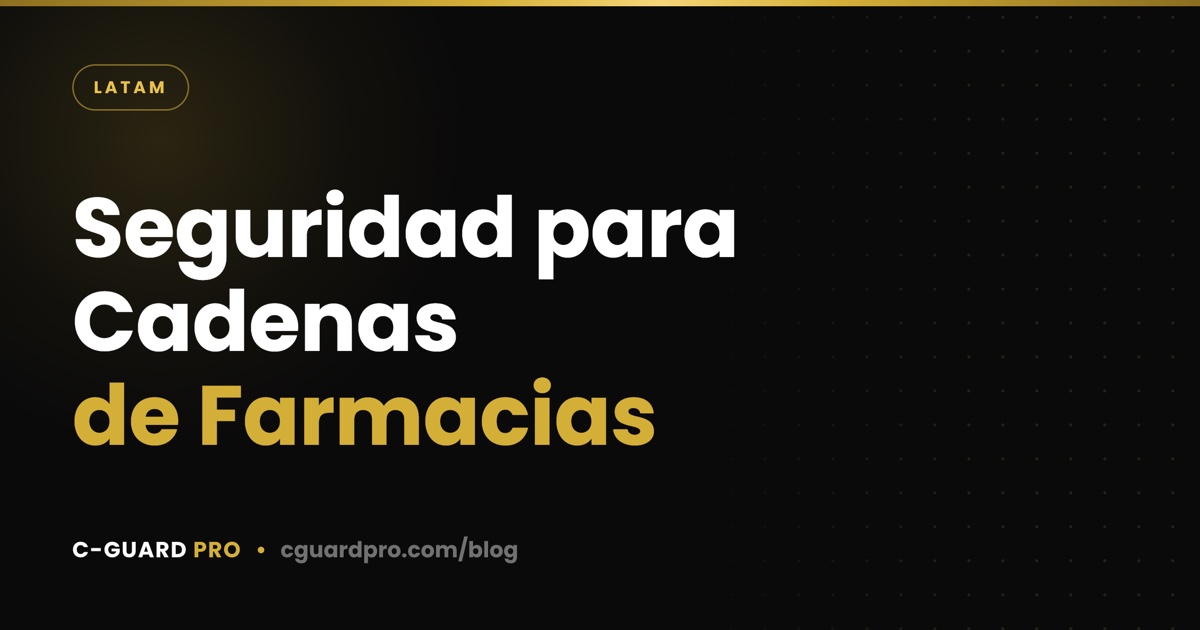 Seguridad para Cadenas de Farmacias