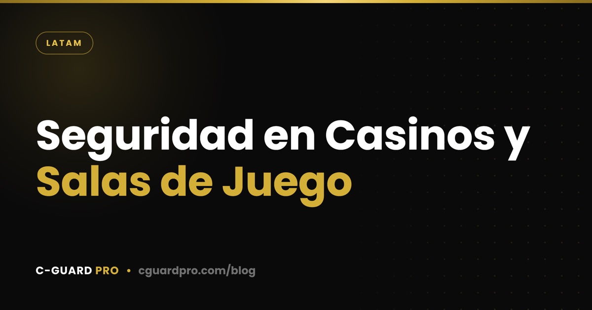 Seguridad en Casinos y Salas de Juego