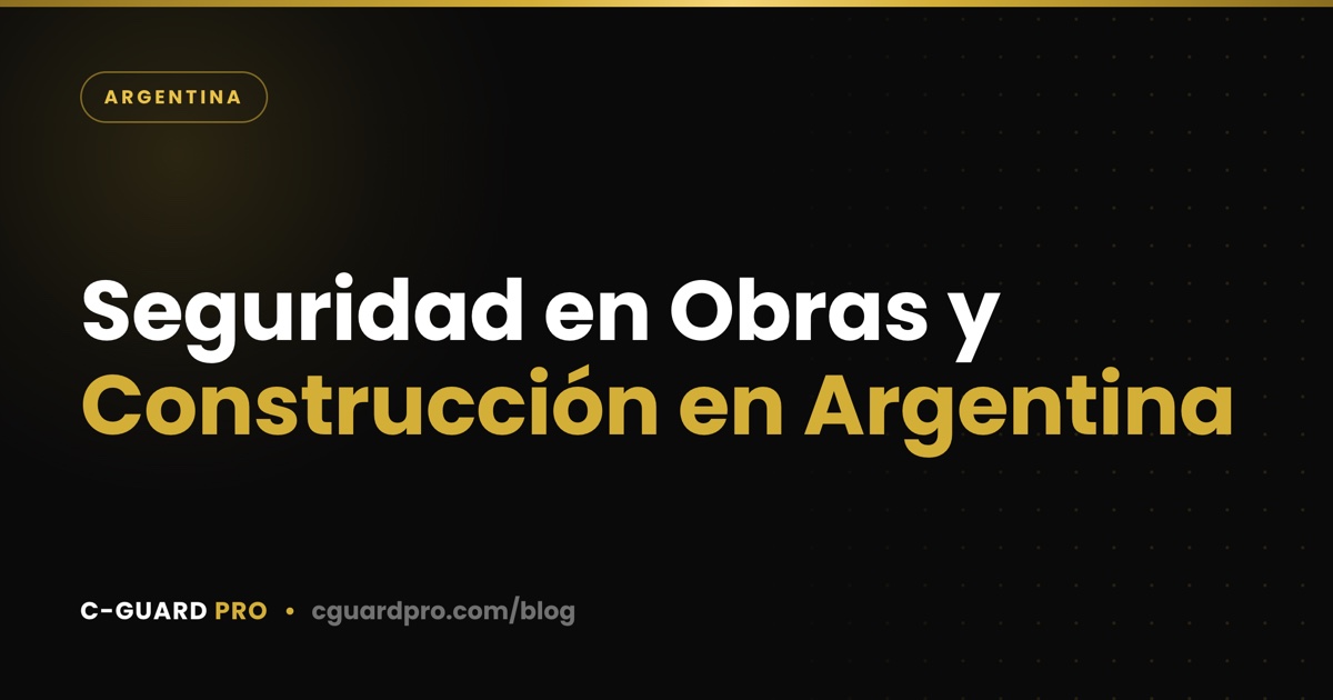 Seguridad en Obras y Construcción en Argentina