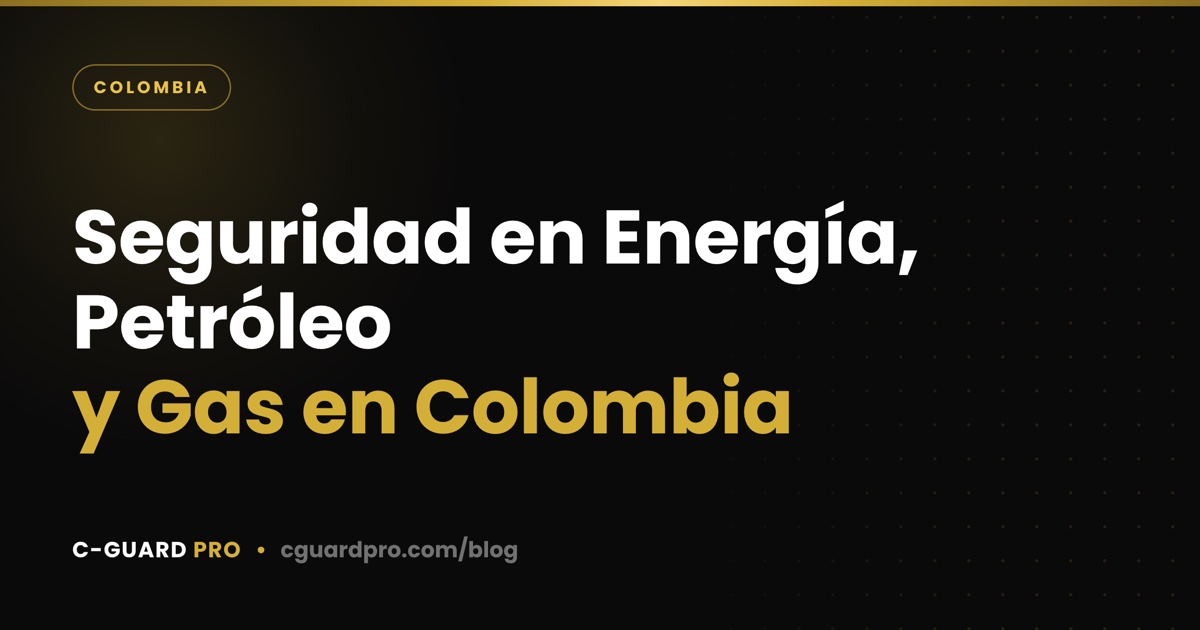 Seguridad en Energía, Petróleo y Gas en Colombia