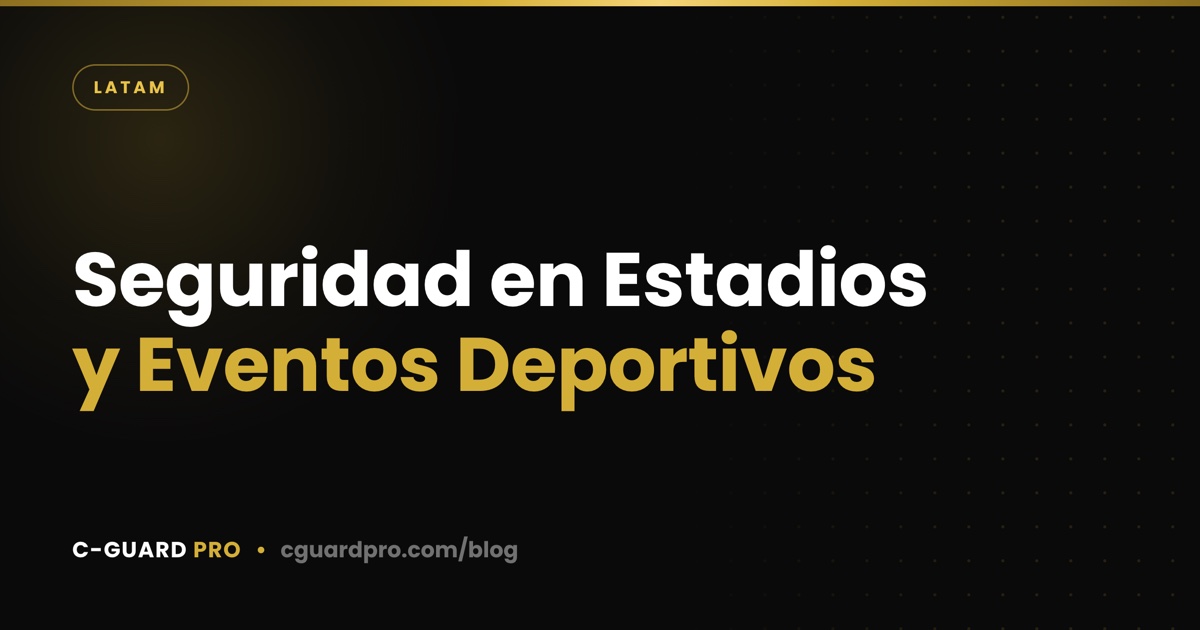 Seguridad en Estadios y Eventos Deportivos