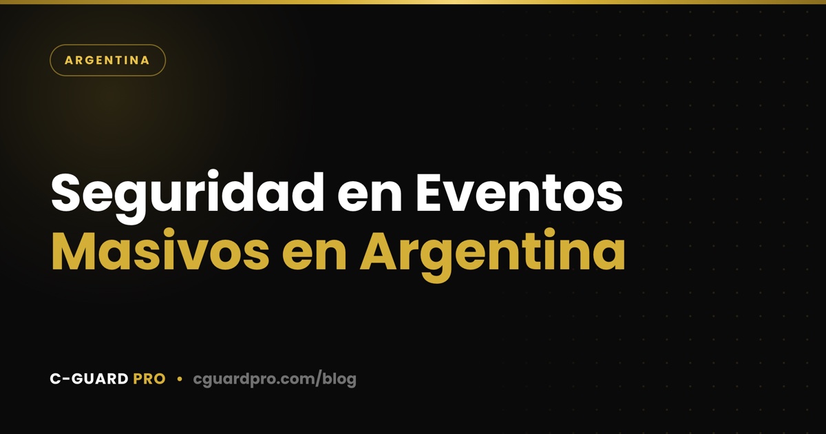 Seguridad en Eventos Masivos en Argentina