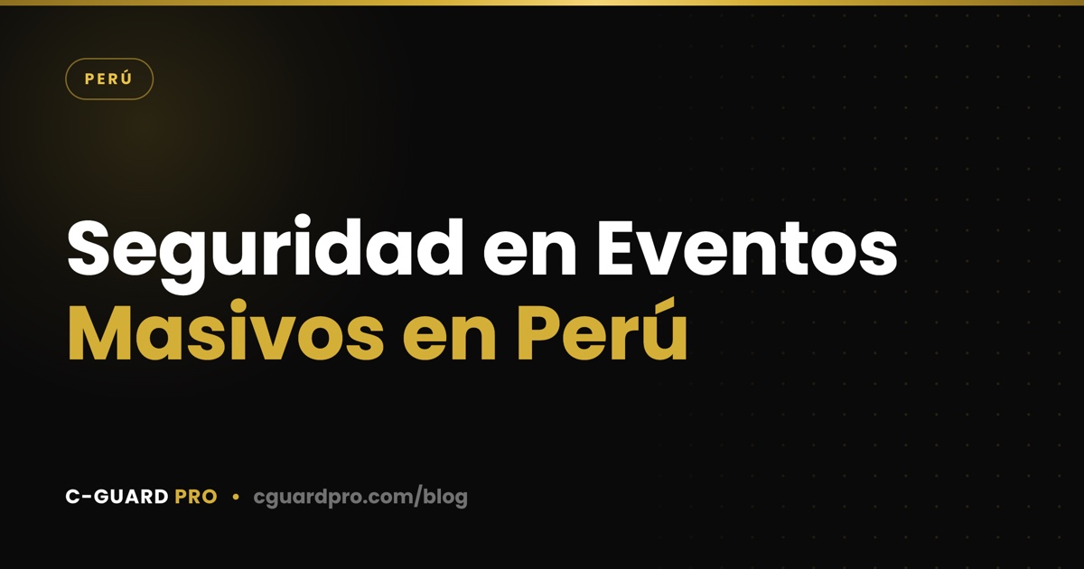 Seguridad en Eventos Masivos en Perú