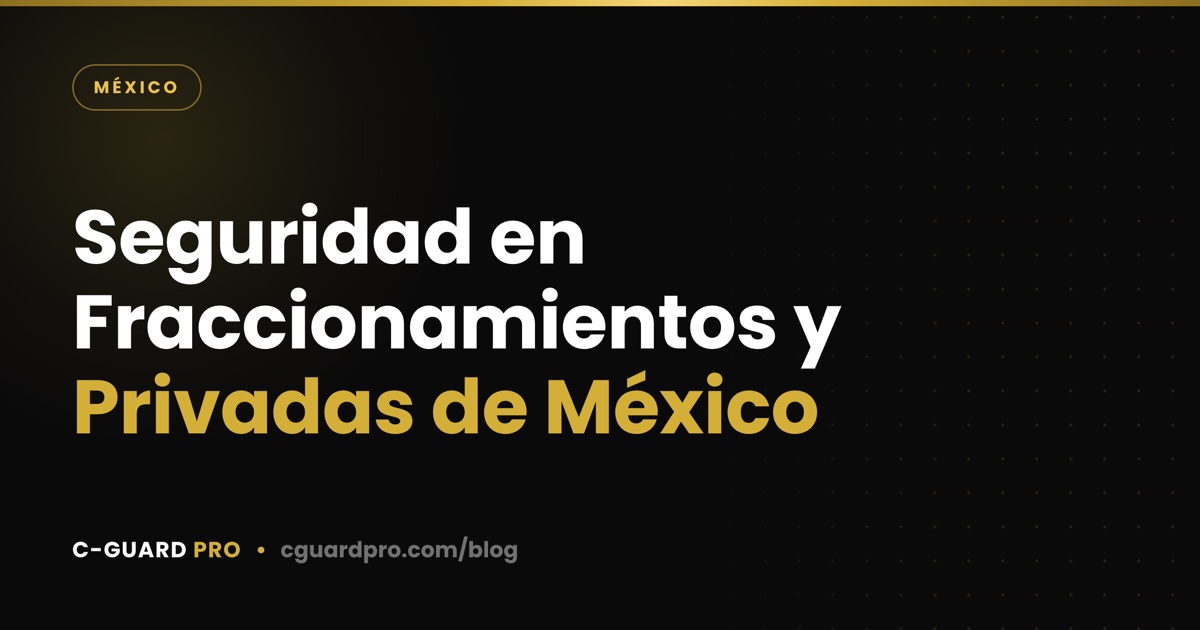 Seguridad en Fraccionamientos y Privadas de México