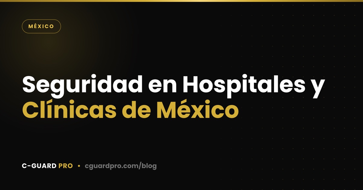 Seguridad en Hospitales y Clínicas de México