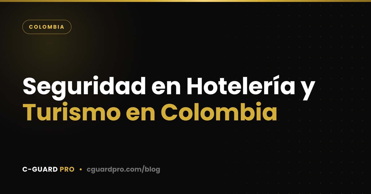 Seguridad en Hotelería y Turismo en Colombia