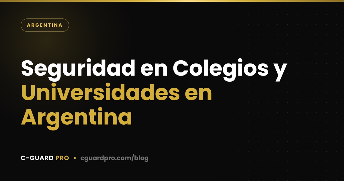 Seguridad en Colegios y Universidades en Argentina