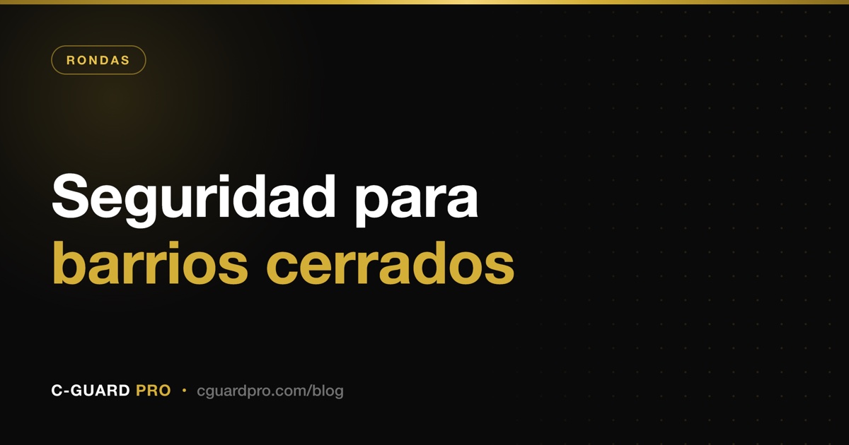 Seguridad para barrios cerrados