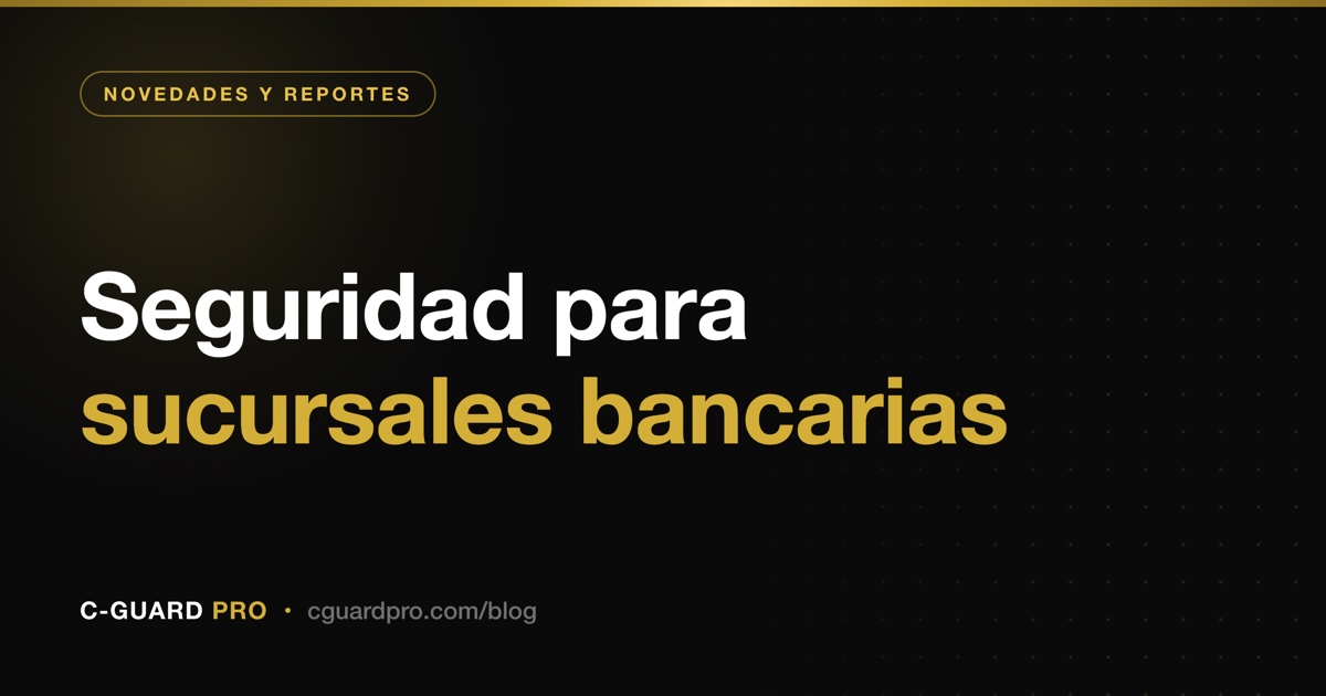 Seguridad para sucursales bancarias
