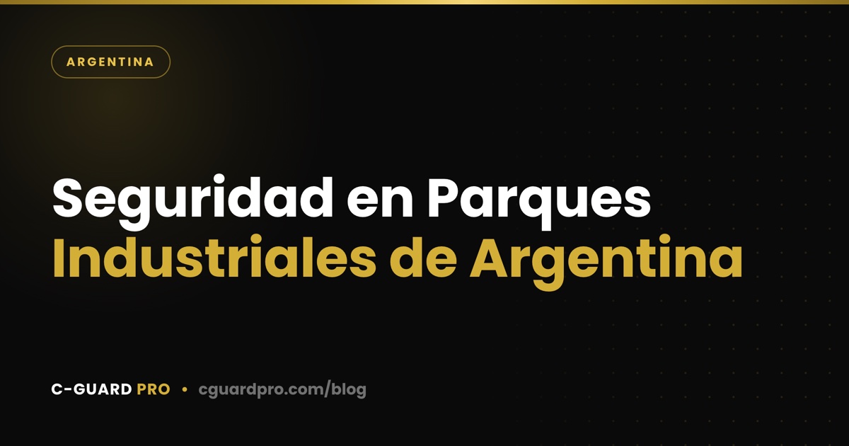 Seguridad en Parques Industriales de Argentina