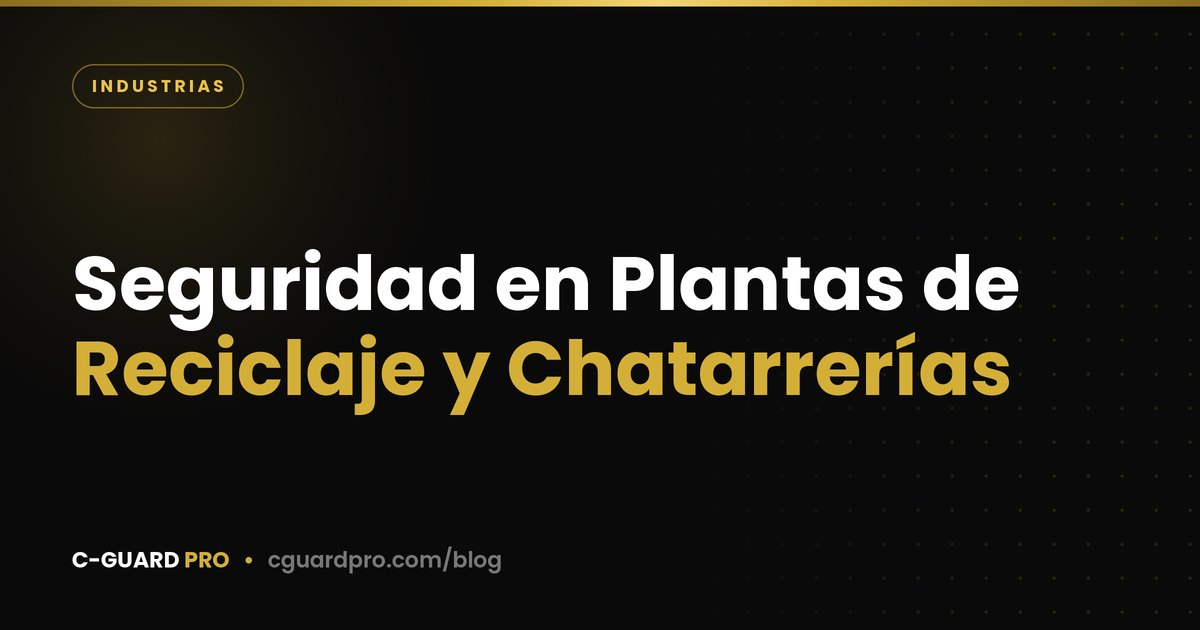 Seguridad en Plantas de Reciclaje y Chatarrerías