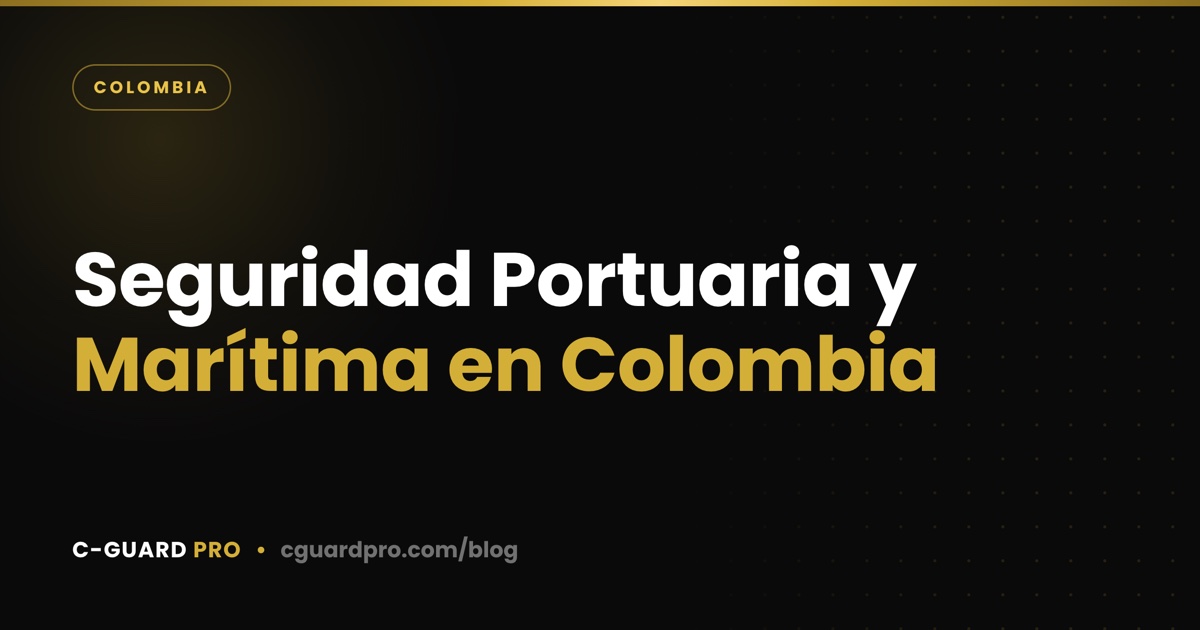 Seguridad Portuaria y Marítima en Colombia