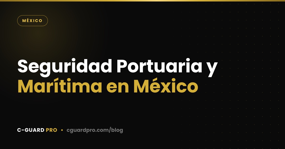 Seguridad Portuaria y Marítima en México