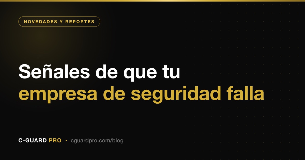 Señales de que tu empresa de seguridad falla