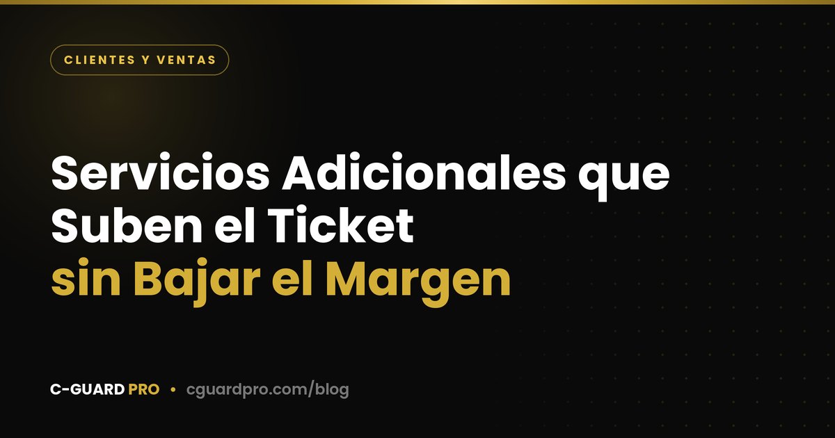 Servicios Adicionales que Suben el Ticket sin Bajar el Margen