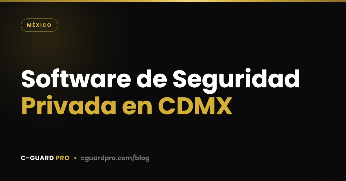 Software de Seguridad Privada en CDMX