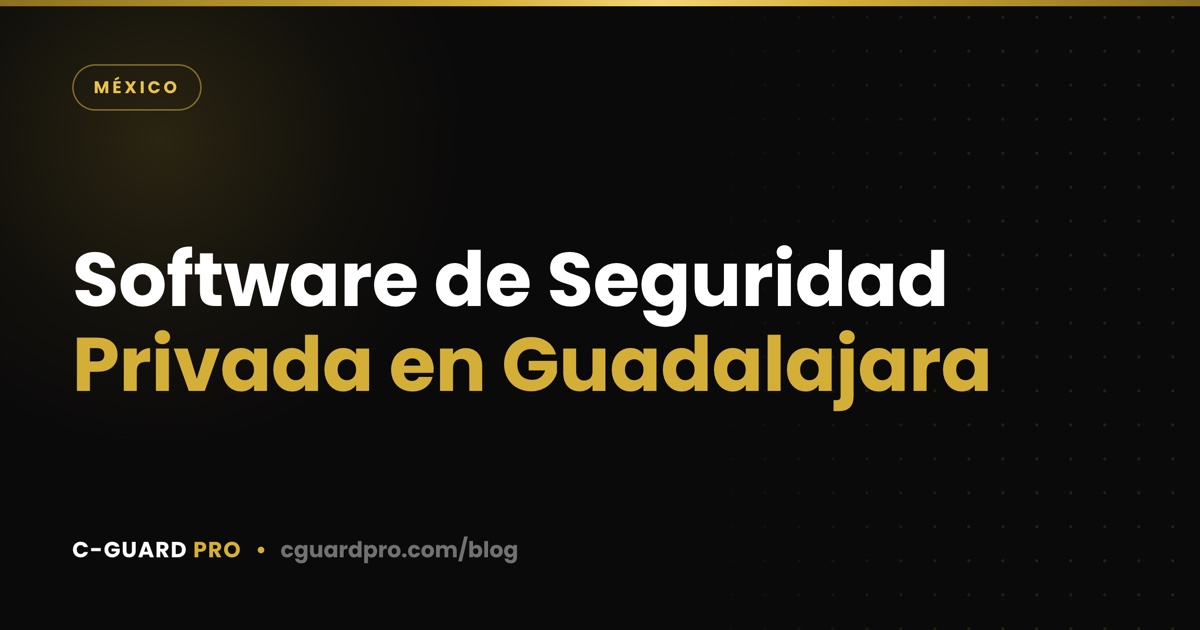 Software de Seguridad Privada en Guadalajara
