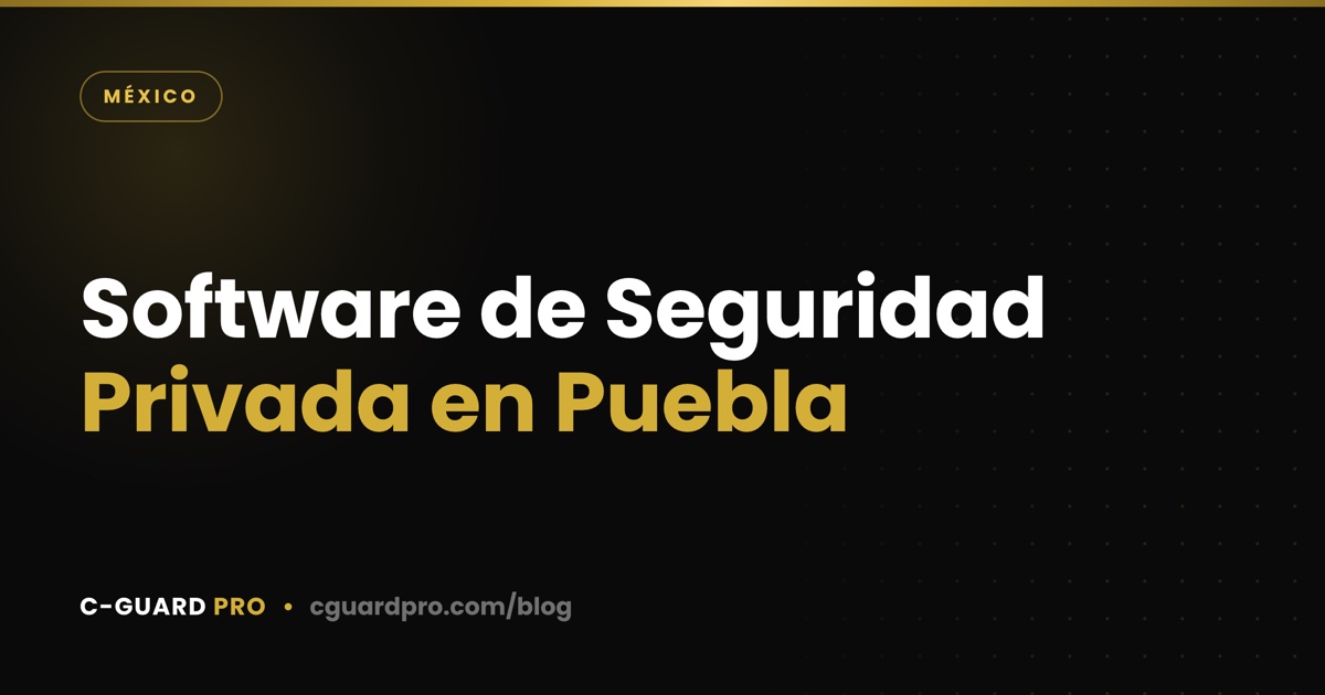 Software de Seguridad Privada en Puebla